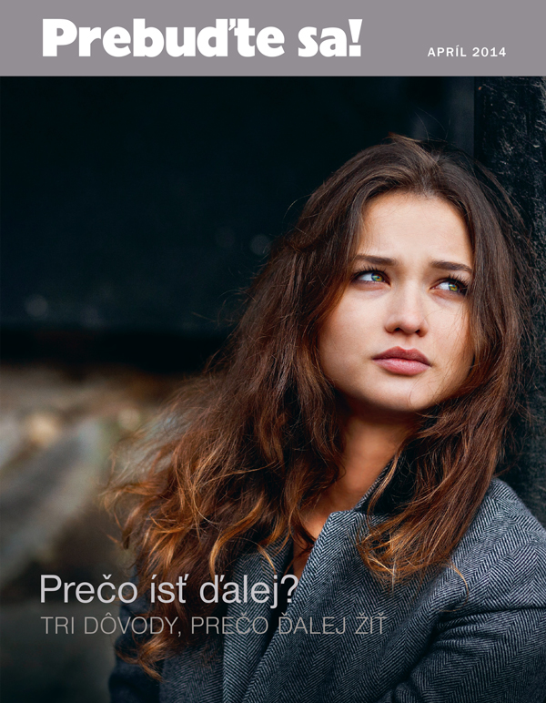 Obálka časopisu Prebuďte sa!, apríl 2014 | Prečo ísť ďalej? — Tri dôvody, prečo ďalej žiť