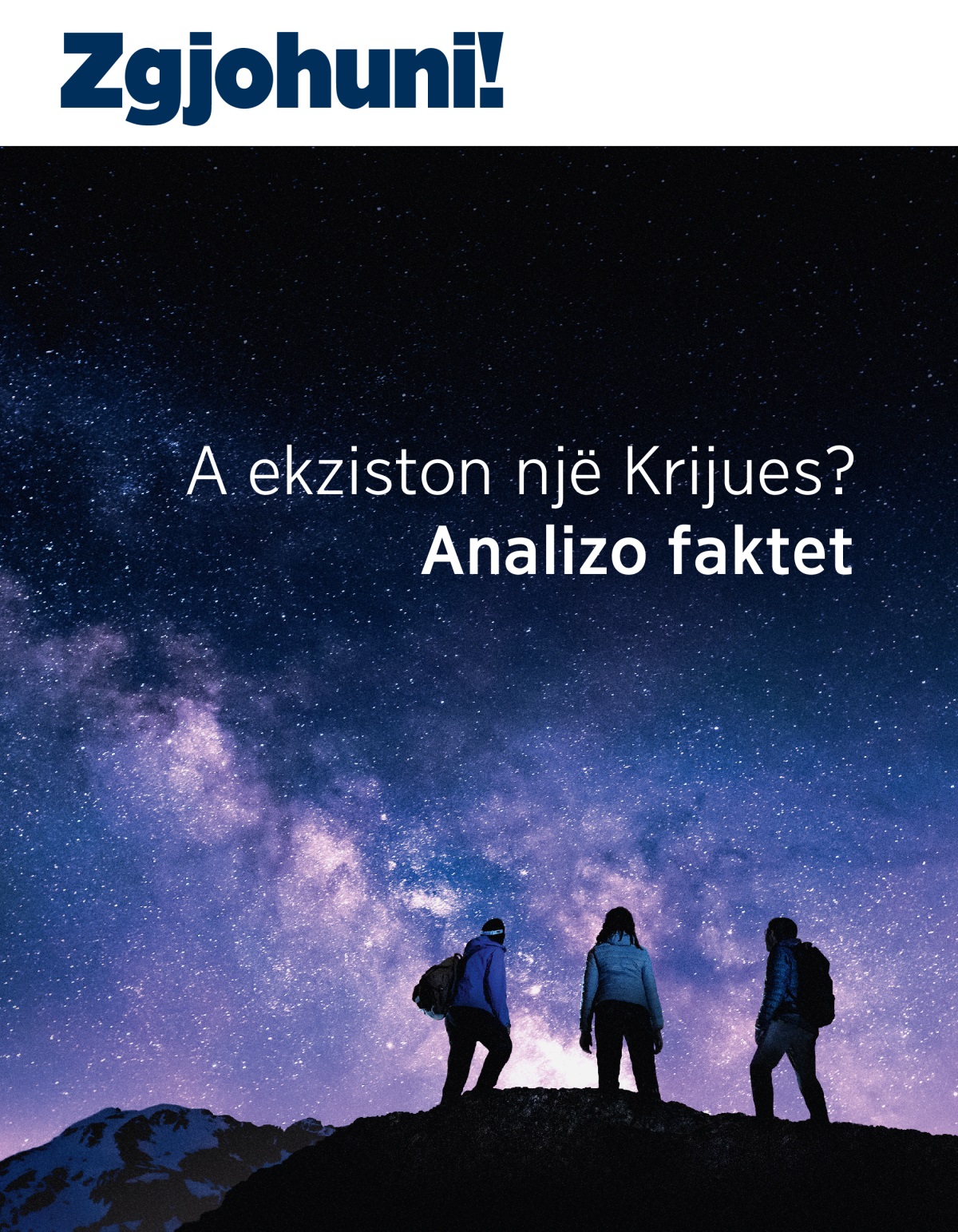 Revista Zgjohuni!, nr. 3 2021 | A ekziston një Krijues? Analizo faktet.