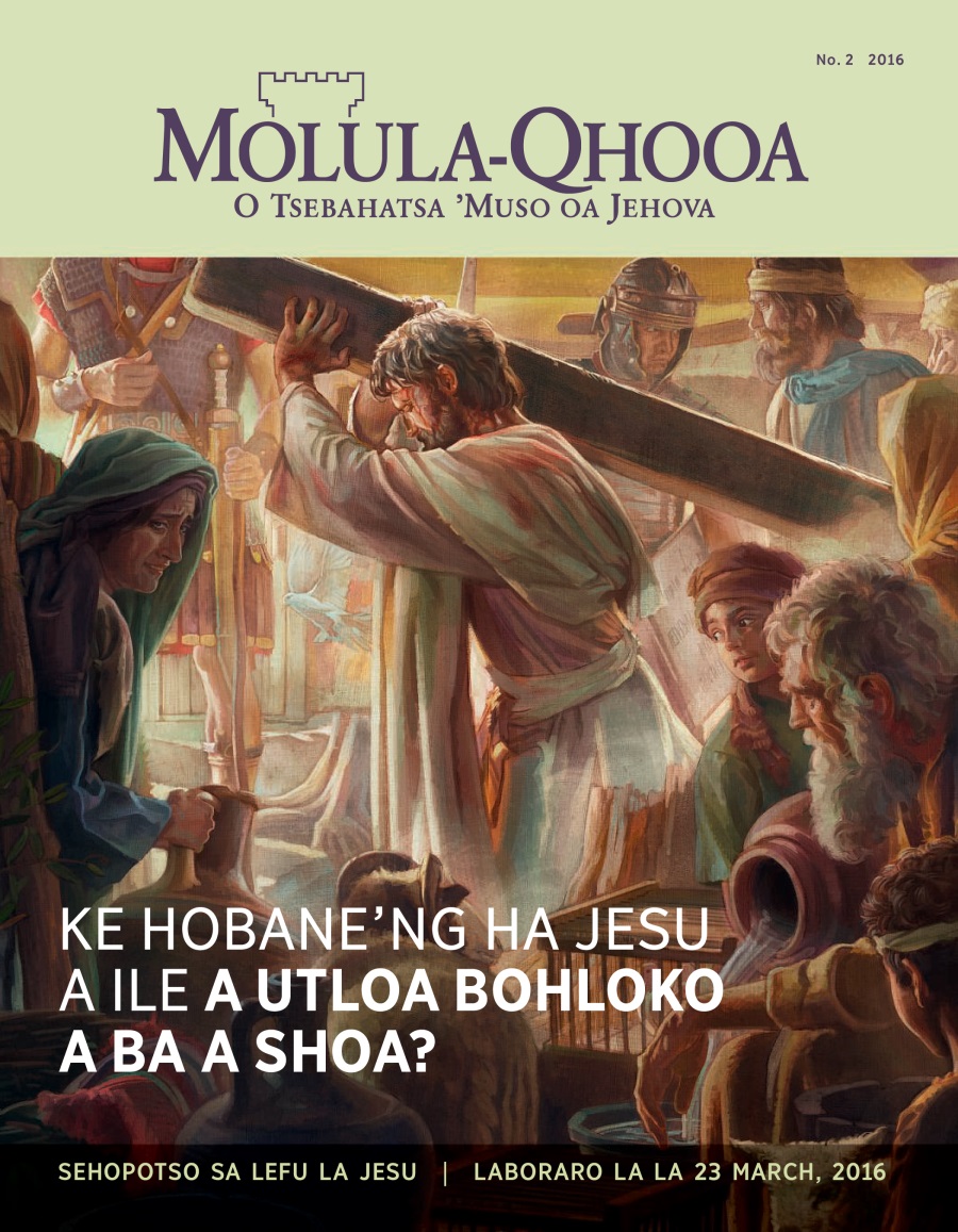 Molula-Qhooa, No. 2 2016 | Ke Hobane’ng ha Jesu a Ile a Utloa Bohloko a ba a Shoa?