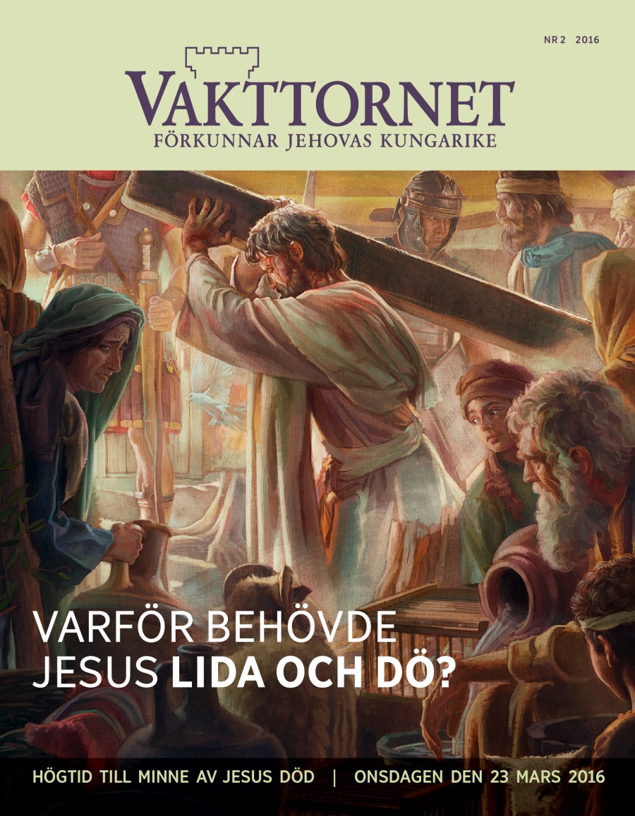 Tidskriften Vakttornet nr 2 2016 | Varför behövde Jesus lida och dö?