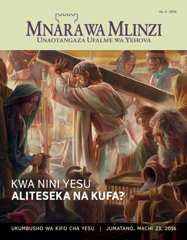 Jalada la Gazeti la Mnara wa Mlinzi, Na. 2 2016 | Kwa Nini Yesu Alikufa?