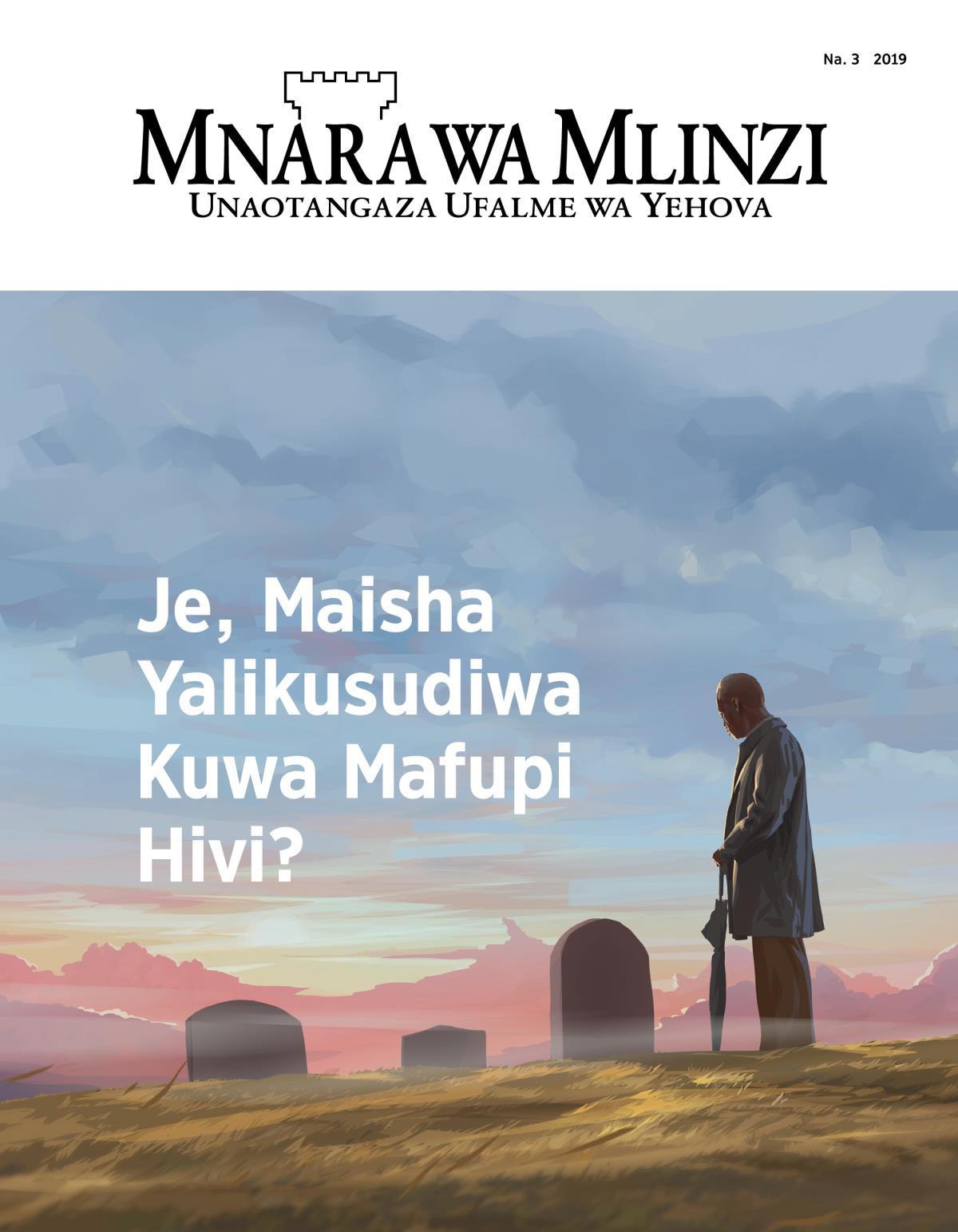 Gazeti la Mnara wa Mlinzi, Na. 3, 2019 | Je, Maisha Yalikusudiwa Kuwa Mafupi Hivi?