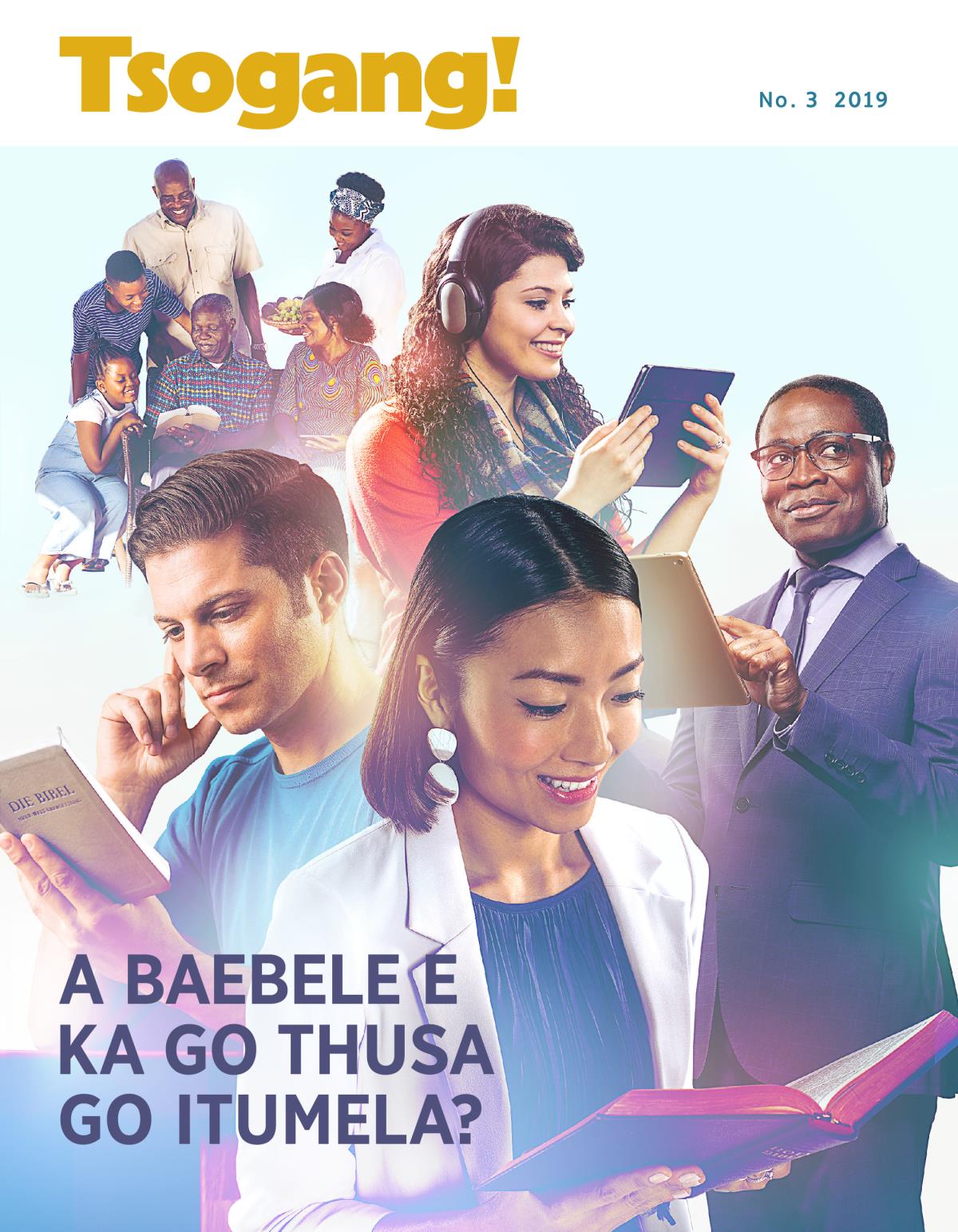 Tsogang! No. 3 2019 | A Baebele E ka Go Thusa go Itumela?