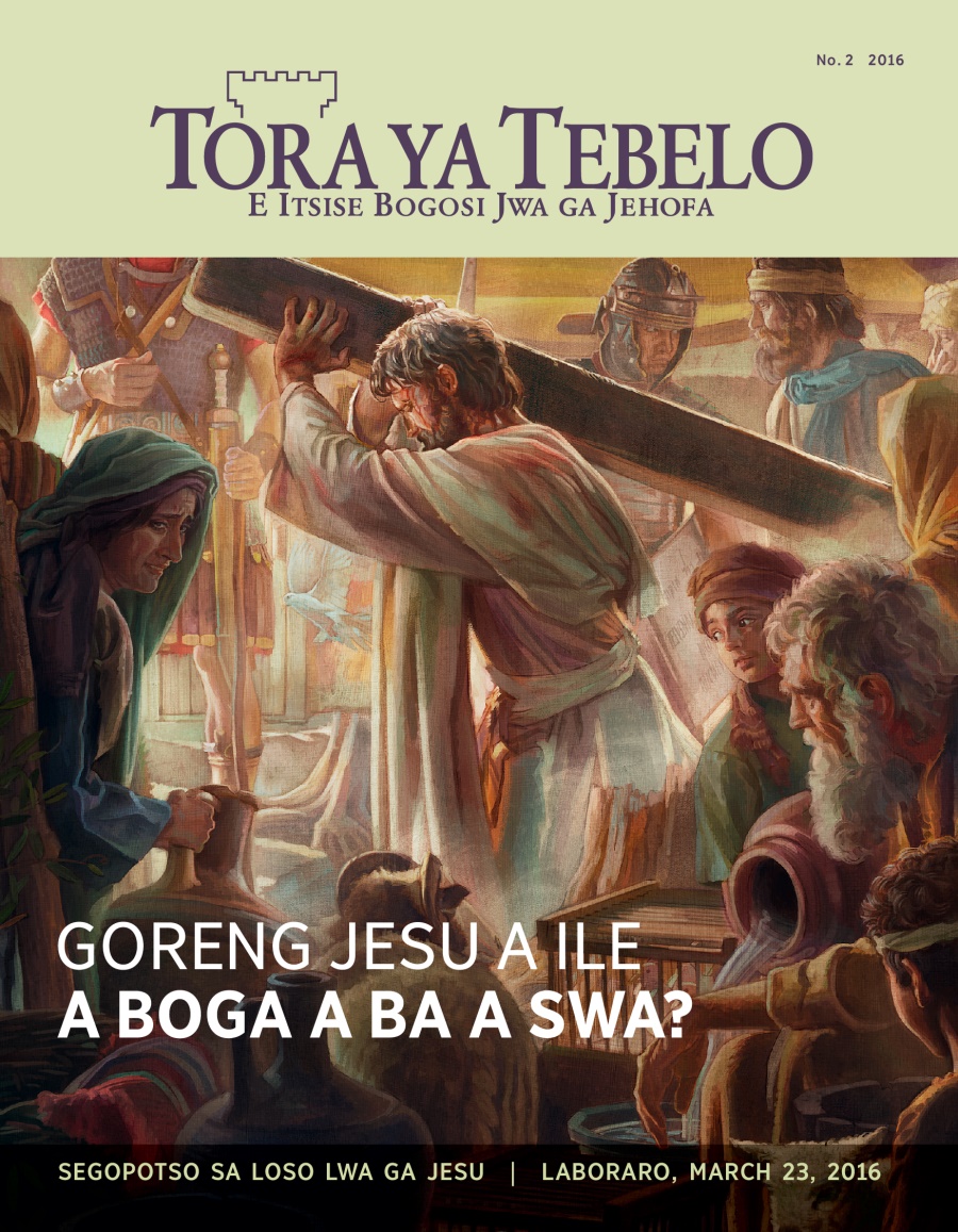 Makasine wa Tora ya Tebelo, No. 2 2016 | Goreng Jesu a Ile a Swa?
