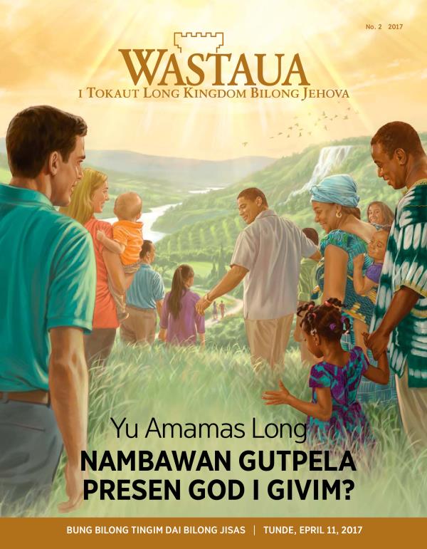 Nius Wastaua, No. 2, 2017 | Yu Amamas Long Nambawan Gutpela Presen God i Givim?