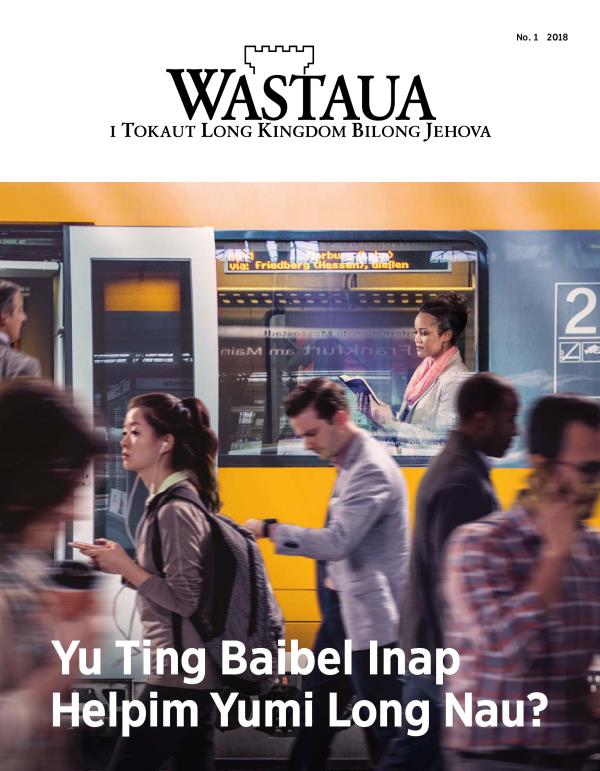 Wastaua, No. 1, 2018 | Yu Ting Baibel Inap Helpim Yumi Long Nau?