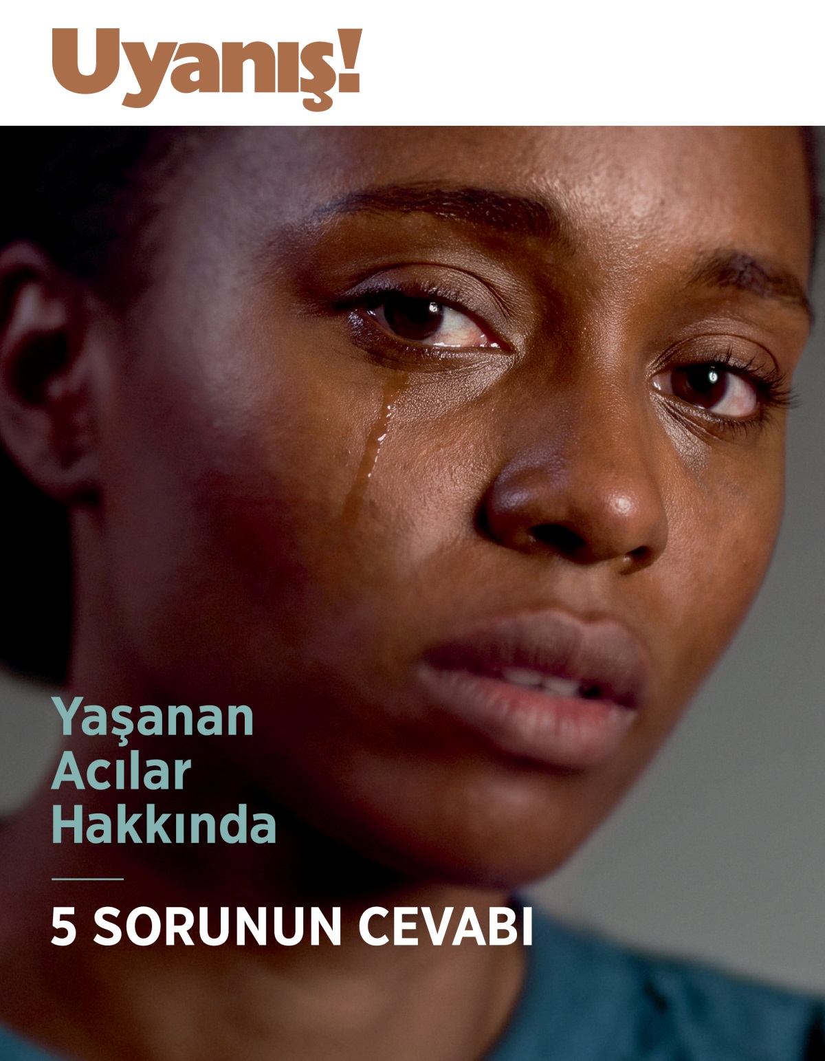 Uyanış! Dergisi, No. 2 2020 | Yaşanan Acılar Hakkında 5 Sorunun Cevabı.