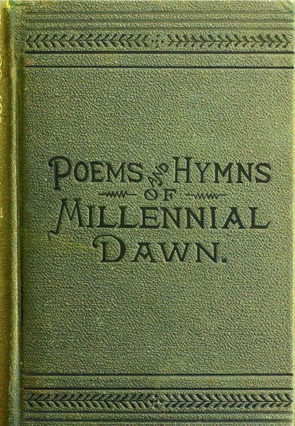 “Poems and Hymns of Millennial Dawn” (Milenyum Şafağı Şiirleri ve İlahileri) kitabının kapağı, 1890