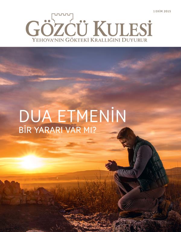 Gözcü Kulesi Dergisinin Kapağı, Ekim 2015 | Dua Etmenin Bir Yararı Var mı?