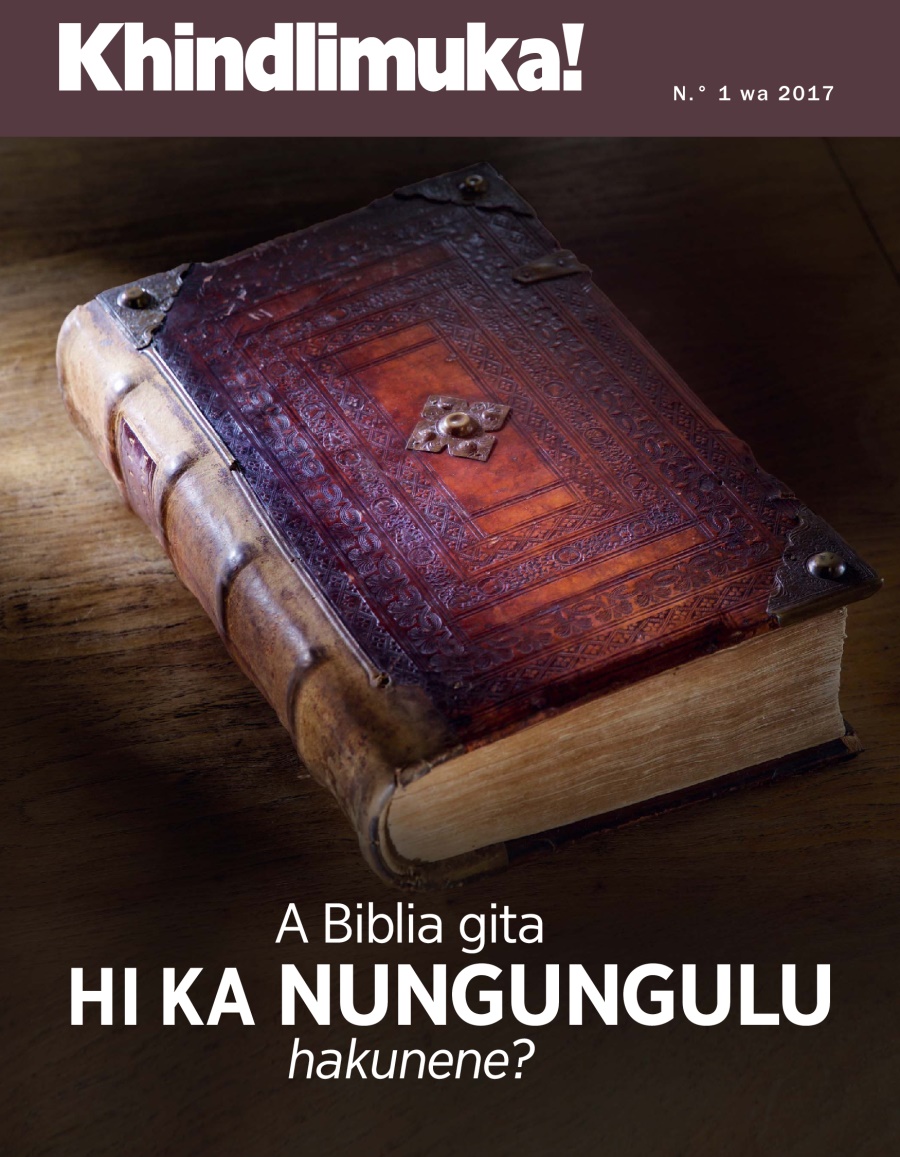 Khindlimuka! N.° 1 wa 2017 | A Biblia gita hi ka Nungungulu hakunene?