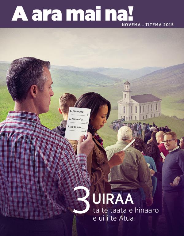 Api matamua o te vea A ara mai na! Novema–Titema 2015 | 3 uiraa ta te taata e hinaaro e ui i te Atua