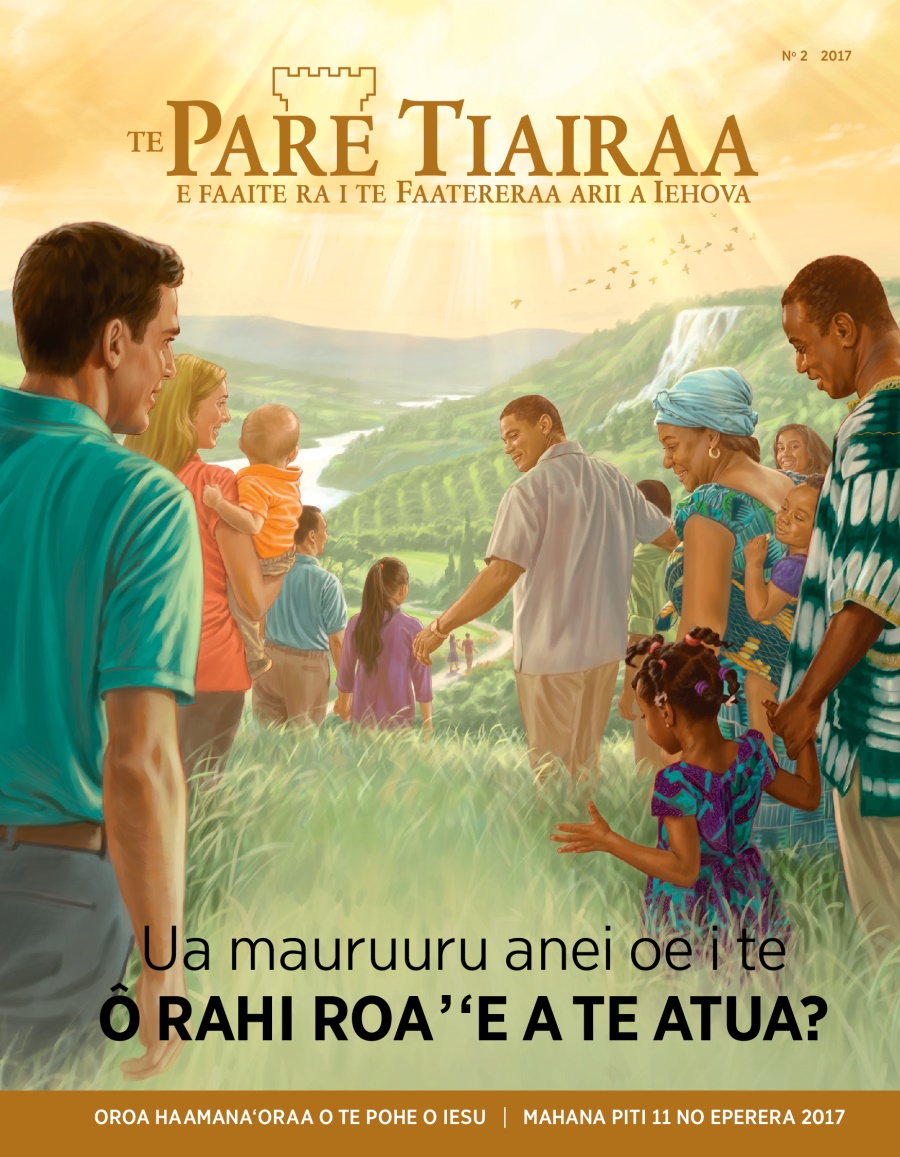 Vea Te Pare Tiairaa No 2 2017 | Ua mauruuru anei oe i te ô rahi roa ’‘e a te Atua?
