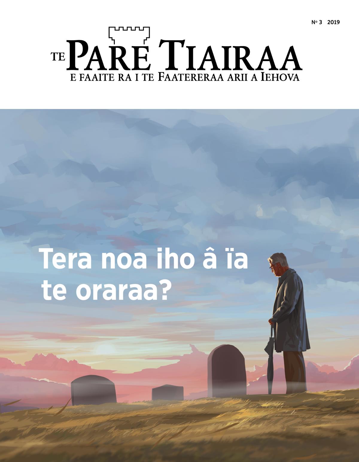 Te vea Te Pare Tiairaa, No 3, 2019 | Tera noa iho â ïa te oraraa?