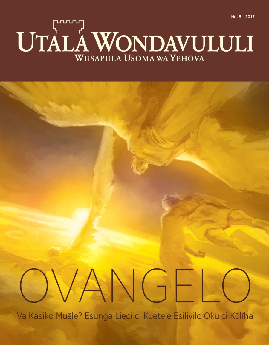 Utala Wondavululi No. 5, 2017 | Ovangelo—Va Kasiko Muẽle? Esunga Lieci ci Kuetele Esilivilo Oku ci Kũlĩha