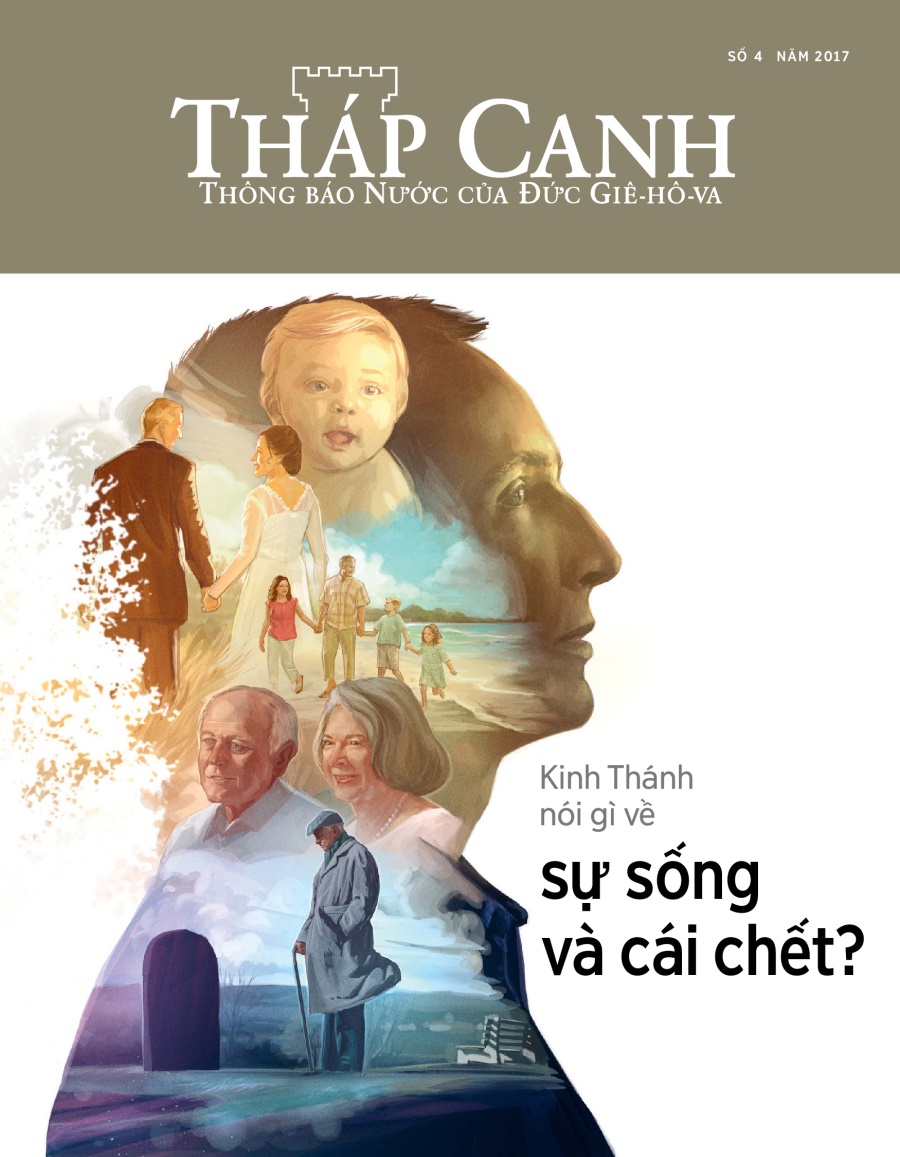 Tạp chí Tháp Canh, số 4 năm 2017 | Kinh Thánh nói gì về sự sống và cái chết?