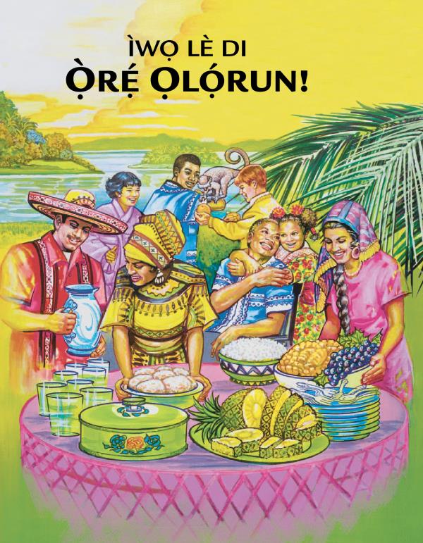 Ìwọ Lè Di Ọ̀rẹ́ Ọlọ́run!