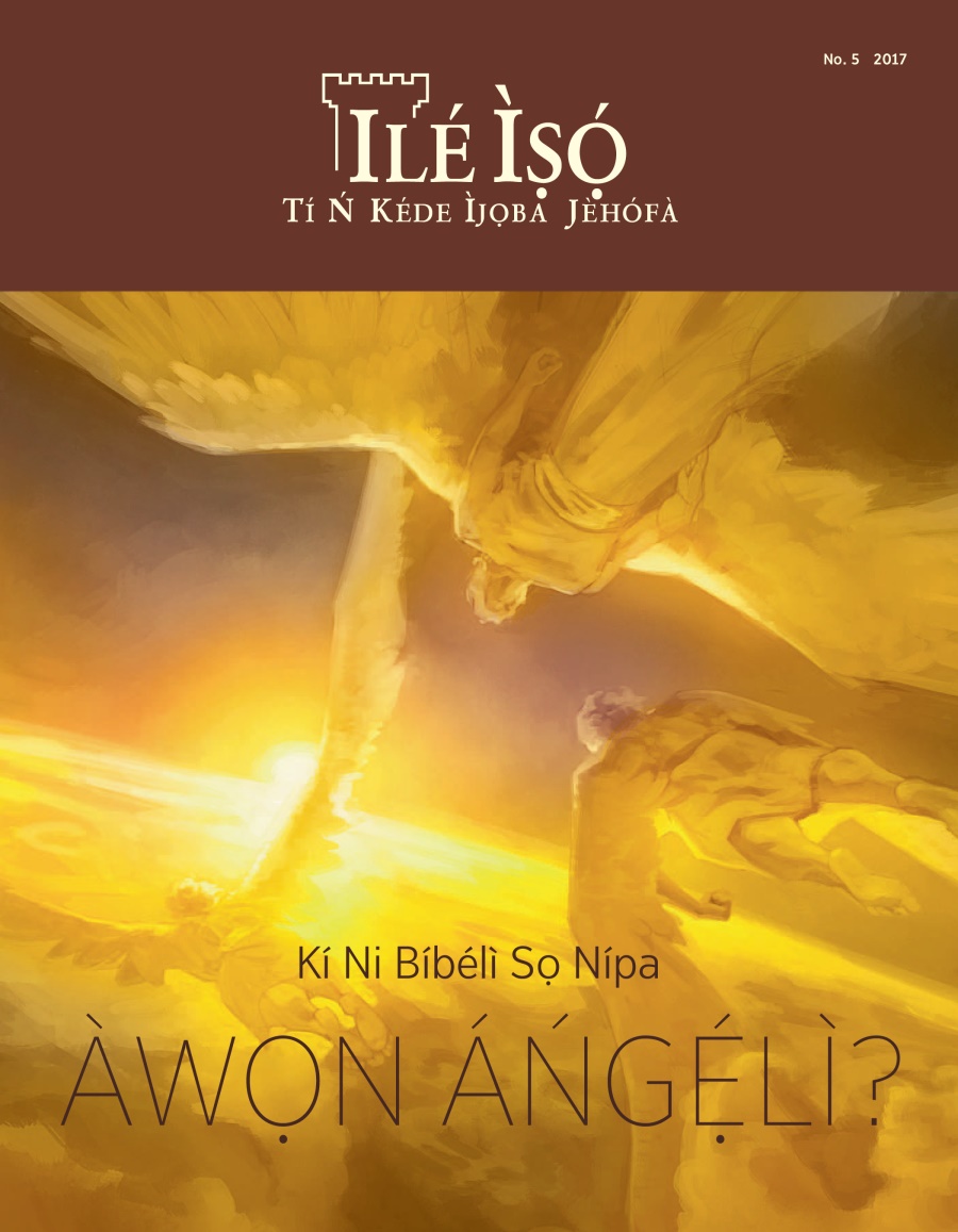Ilé Ìṣọ́ No. 5 2017 | Kí Ni Bíbélì Sọ Nípa Àwọn Áńgẹ́lì?