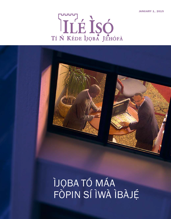 Ìwé ìròyìn Ilé Ìṣọ́, January 2015 | Ìjọba Kan Láìsí Ìwà Ìbàjẹ́