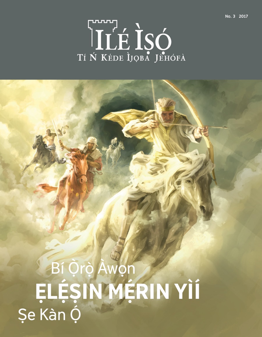 Ìwé Ìròyìn Ilé Ìṣọ́, No. 3, 2017 | Bí Ọ̀rọ̀ Àwọn Ẹlẹ́ṣin Mẹ́rin Yìí Ṣe Kàn Ọ́