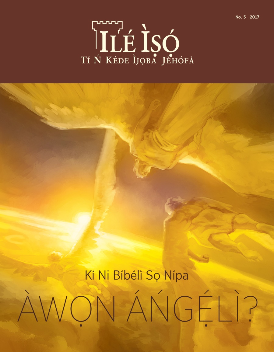 Ilé Ìṣọ́ No. 5, 2017 | Kí Ni Bíbélì Sọ Nípa Àwọn Áńgẹ́lì?