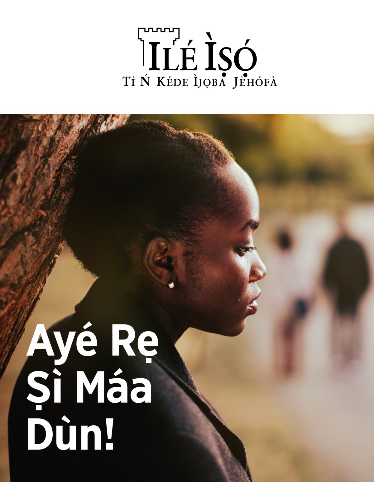 Ìwé ìròyìn Ilé Ìṣọ́, No. 2, 2019 | Ayé Rẹ Ṣì Máa Dùn!