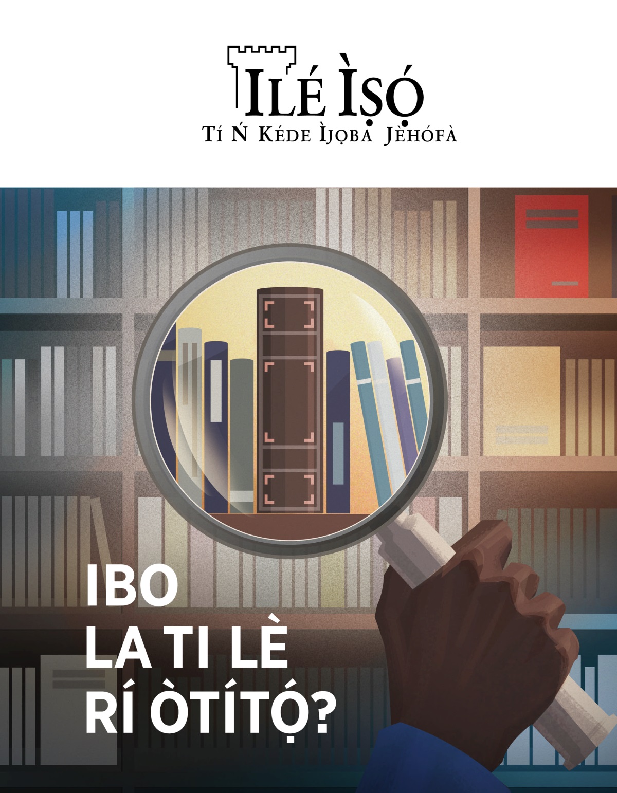 Ilé Ìṣọ́, No. 1, 2020 | Ibo La Ti Lè Rí Òtítọ́?