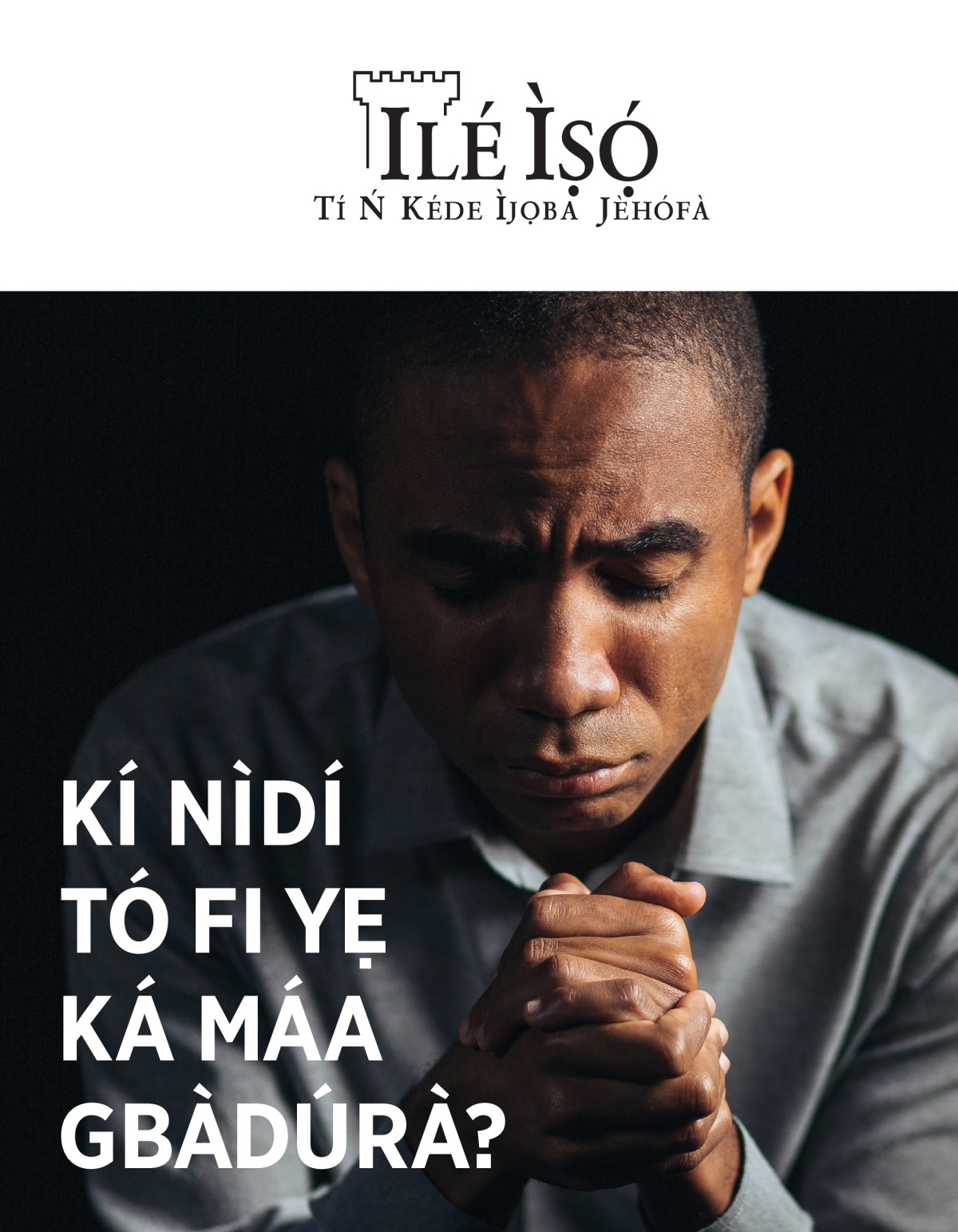 Ilé Ìṣọ́, No. 1, 2021 | Kí Nìdí Tó Fi Yẹ Ká Máa Gbàdúrà?