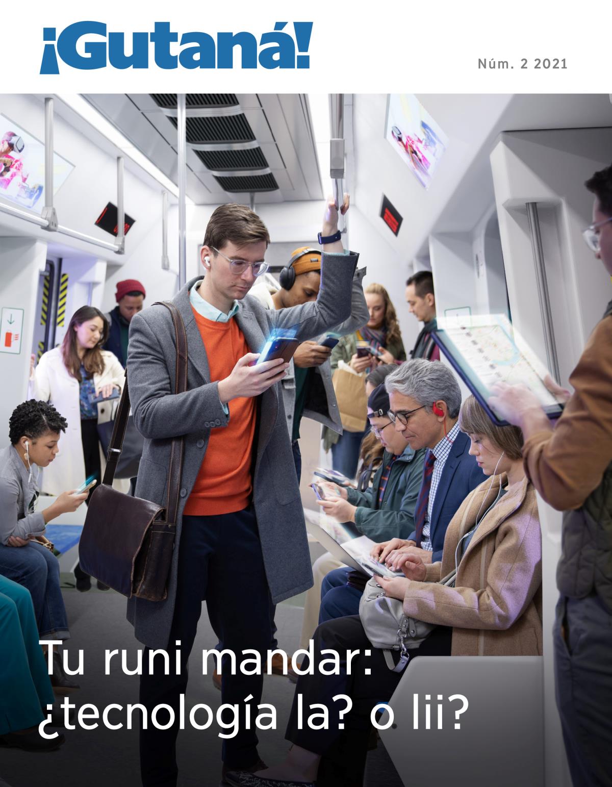 Revista ¡Gutaná!, núm. 2, 2021 | Tu runi mandar: ¿tecnología la? o lii?