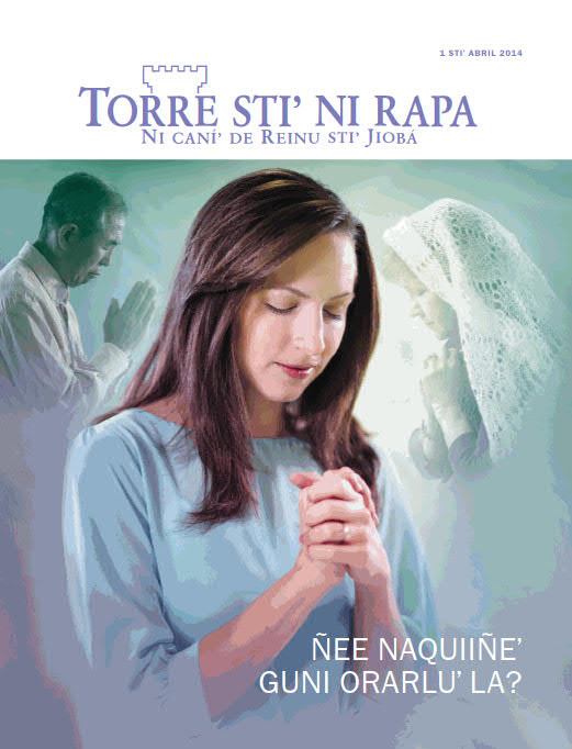 Portada stiʼ revista Torre stiʼ ni rapa abril de 2014: Ñee naquiiñeʼ guni orarluʼ la?