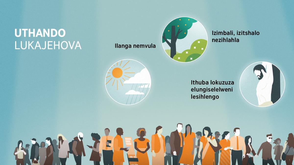 Abantu abanezizinda neminyaka engafani. Esikubona esithombeni: Izindlela uJehova abonisa ngazo uthando. 1. Ilanga nemvula. 2. Izimbali, izitshalo nezihlahla. 3. Ithuba lokuzuza esihlengweni.