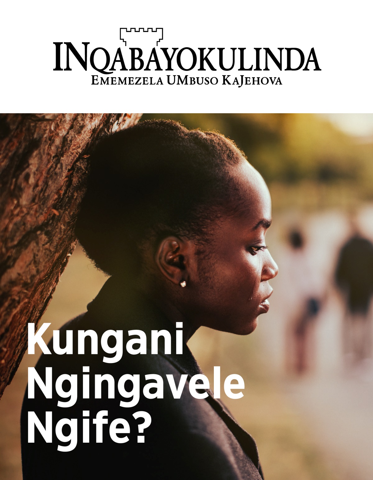 Umagazini INqabayokulinda, No. 2, 2019 | Kungani Ngingavele Ngife?